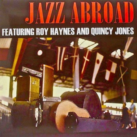 Quincy Jones feat. Roy Haynes - Jazz Abroad (2019) [Hi-Res]