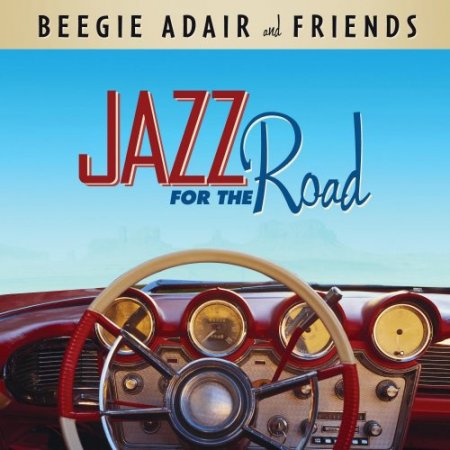 Beegie Adair & Friends - Jazz For The Road (2012)