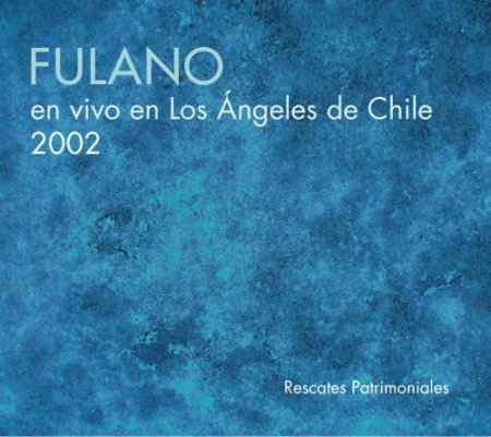 Fulano - En Vivo En Los Angeles De Chile 2002 (2017)