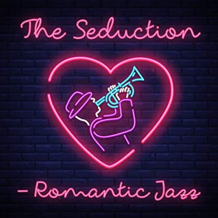 The Seduction - Romantic Jazz (2019)