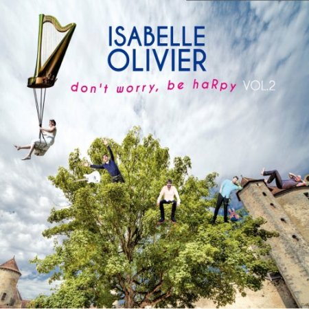 Isabelle Olivier - Don't Worry, Be Harpy Vol. 2 (2016)