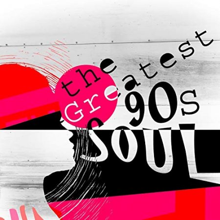 The Greatest 90s Soul (2018)