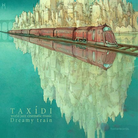 Taxidi - Dreamy Train (World Jazz Cinematic Music) (2015)