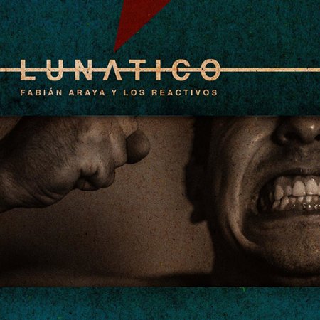 Fabian Araya y Los Reactivos - Lunatico (2015)