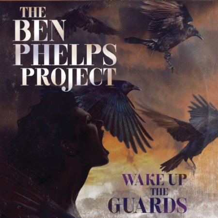 The Ben Phelps Project - Wake Up The Guards (2019)
