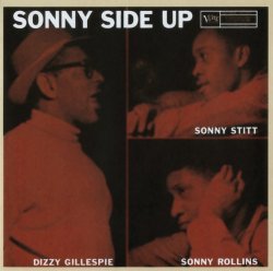 Dizzy Gillespie, Sonny Stitt, Sonny Rollins - Sonny Side Up (1957) Lossless