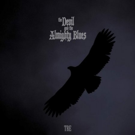 The Devil And The Almighty Blues - Tre (2019) [Hi-Res]