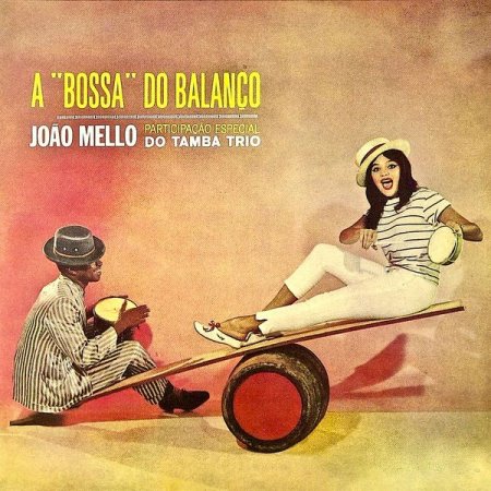 Joao Mello - A "Bossa" Do Balanco (2019) [Hi-Res]