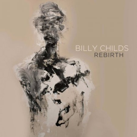 Billy Childs - Rebirth (2017) [Hi-Res]