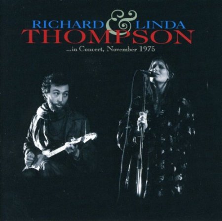 Richard & Linda Thompson - …In Concert, November 1975 (2007)