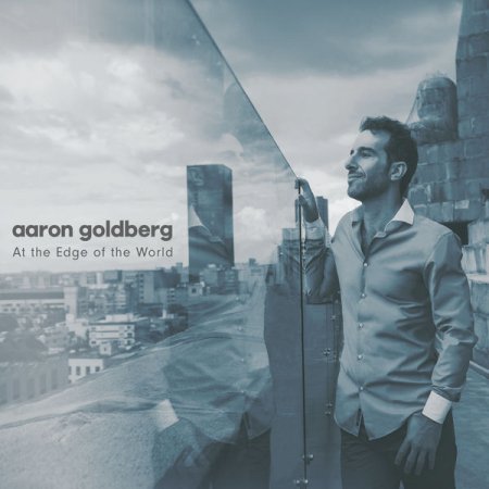 Aaron Goldberg - At The Edge Of The World (2018)