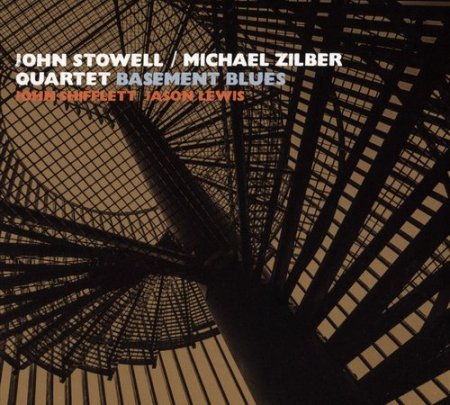 John Stowell & Michael Zilber Quartet - Basement Blues (2016)