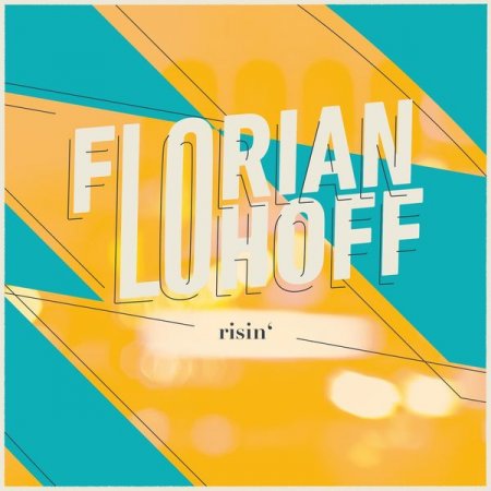 Florian Lohoff - risin' (2019) [Hi-Res]