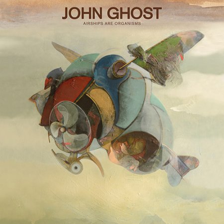 John Ghost - Airships Are Organisms (2019)