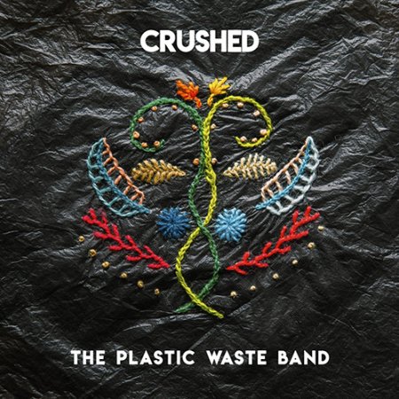 The Plastic Waste Band - Crushed (2019)