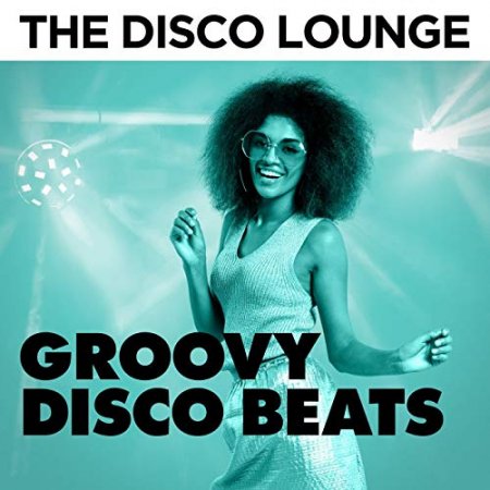 The Disco Lounge: Groovy Disco Beats (2018) FLAC