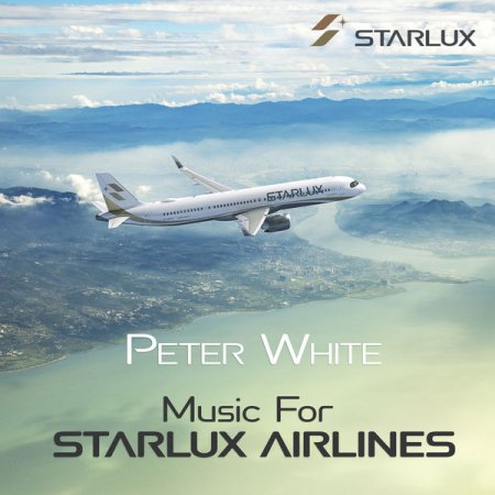 Peter White - Music for STARLUX Airlines (2019) [Hi-Res]