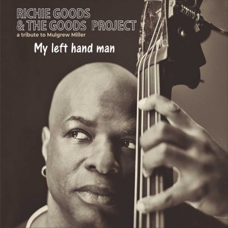 Richie Goods & The Goods Project - My Left Hand Man: A Tribute to Mulgrew Miller (2019) [Hi-Res]