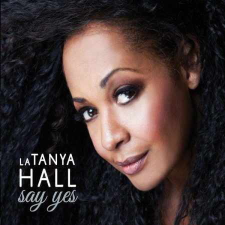 La Tanya Hall - Say Yes (2019) [Hi-Res]