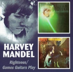 Harvey Mandel - Righteous / Games Guitars Play