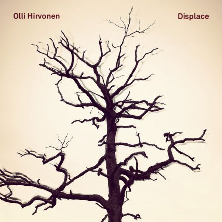 Olli Hirvonen - Displace (2019) [Hi-Res]