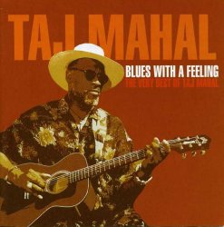 Taj Mahal - Blues With A Feeling: The Very Best Of Taj Mahal (2003)