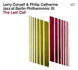Larry Coryell & Philip Catherine - Jazz at Berlin Philharmonic XI: The Last Call [WEB] (2021)
