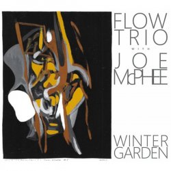 Flow Trio & Joe McPhee - Winter Garden [WEB] (2021) 
