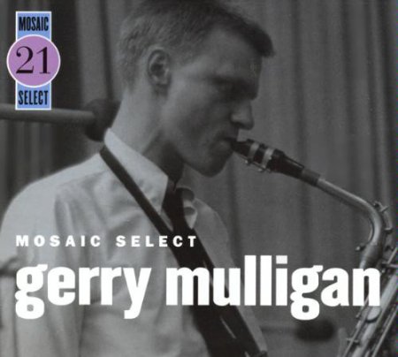 Gerry Mulligan - Mosaic Select 21 (1957-58)(2006) [Box Set, 3CD] lossless