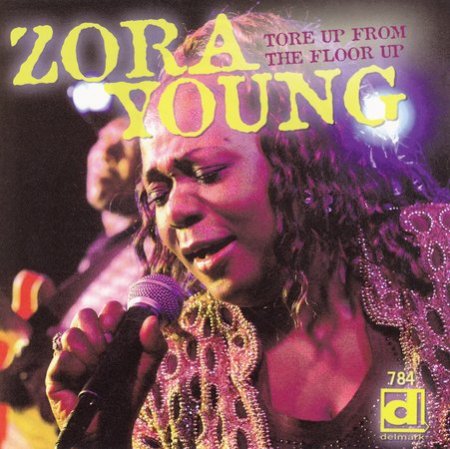Zora Young - Tore Up From the Floor Up (2005)