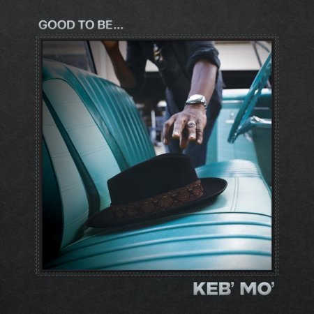 Keb' Mo' - Good To Be.. [WEB] (2022)  