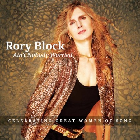 Rory Block - Ain't Nobody Worried  [WEB] (2022)