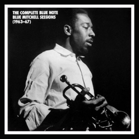 Blue Mitchell - The Complete Blue Note Sessions(1963-67)(1998)4CD
