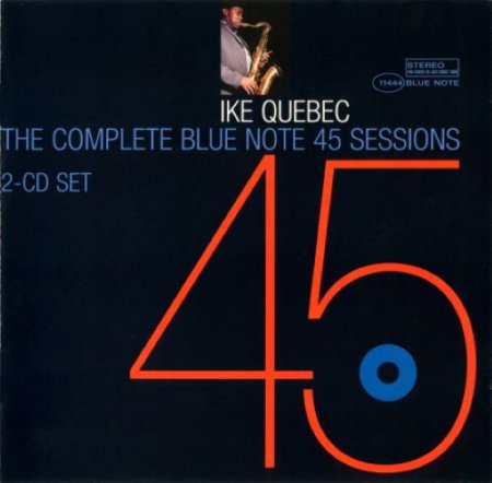 Ike Quebec - The Complete Blue Note 45 Sessions [2005] 2CD