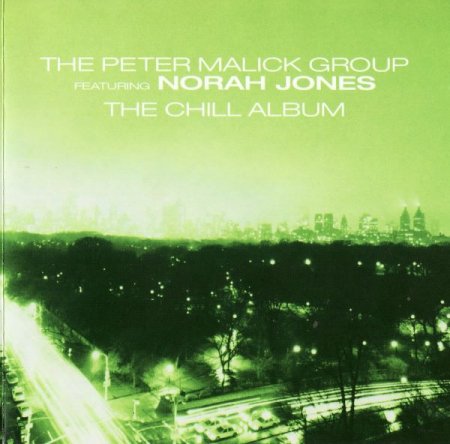 The Peter Malick Group feat. Norah Jones - The Chill Album (2005)