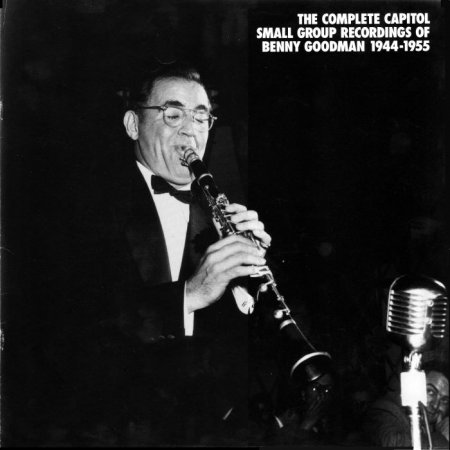 Benny Goodman - The Complete Capitol Small Group Recordings Of Benny Goodman 1944-1955 (1993) 4CD