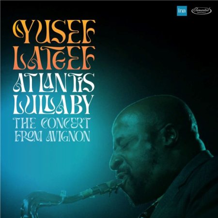 Yusef Lateef - Atlantis Lullaby: The Concert From ...