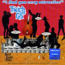 Touch and Go - I Find You Very Attractive (1999)