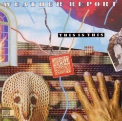 Weather Report - This Is This (1986)