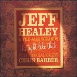 The Jeff Healey Band - It's Tight Like That (2006)