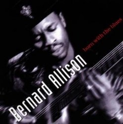 Bernard Allison - Born With The Blues (1997)