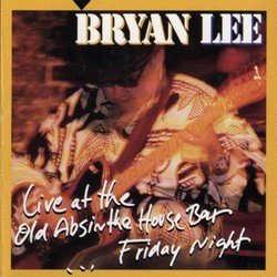 Bryan Lee - Live At The Old Absinthe House Bar... Friday Night (1997)