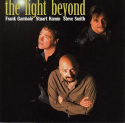 Frank Gambale, Stewart Hamm, Steve Smith - The Light Beyond (2000)