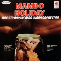 Machito & His Afro Cuban Orchestra - Mambo Holiday (1973)