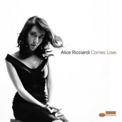 Alice Ricciardi - Comes Love (2008)