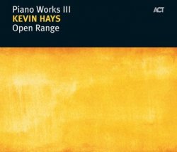 Piano Works III: Kevin Hays - Open Range (2005)