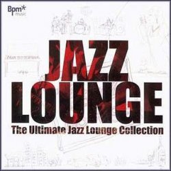 Jazz Lounge Vol.1 - The Ultimate Jazz Lounge Collection (2008)