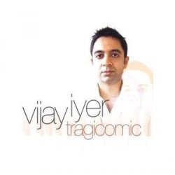 Vijay Iyer - Tragicomic (2008)