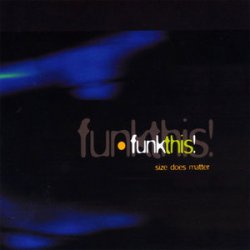 Funk This! - Size Does Matter (2005)