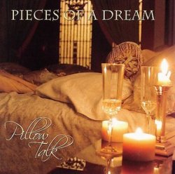 Pieces Of A Dream - Pillow Talk (2006)